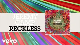 Jeremy Camp - Reckless (Lyrics)