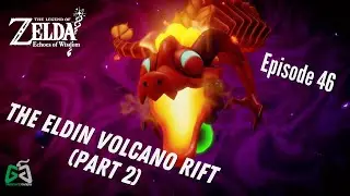 LoZ:EoW Playthrough - Episode 46 - The Eldin Volcano Rift (Part 2)