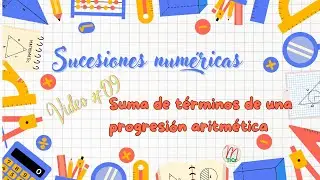 Sucesiones numéricas #09: Suma de términos de una progresión aritmética