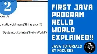 First Java Program Explained ! || Hello World in java || Java Tutorials by FocusUs 2