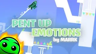 PENT up EMOTIONS by Marrk | Geometry Dash 2.11