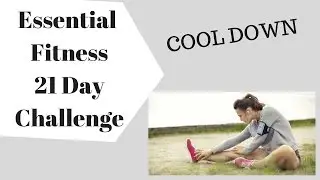 Essential Fitness 21 Day Challenge EASY COOL DOWN