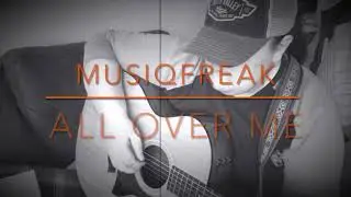 All Over Me by MusiqFreak (original)