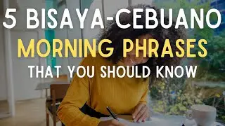 5 Bisaya-Cebuano Morning Phrases that You Should Know | Learn Basic Bisaya