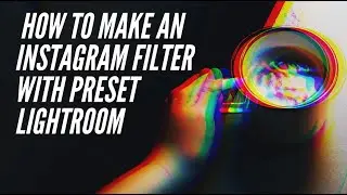 How to Make an Instagram Filter with Preset Lightroom? EASY !!!