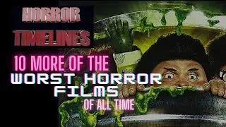 10 of YOUR Worst Horror Films Ever Made - Horror Timelines Lists Episode 73
