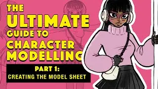 The Ultimate Guide to Character Modelling - PART 1 - Creating the Model Sheet!