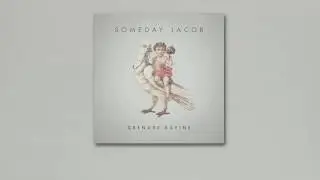 Someday Jacob - Grenade Ravine (Official Lyrics Video)