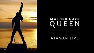 Queen, Freddie Mercury - Mother Love (Ataman Live Remix)