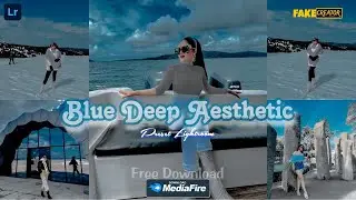 PRESET LIGHTROOM AESTHETIC 2024 | BLUE DEEP AESTHETIC | TUTORIAL & FREE DOWNLOD PRESET