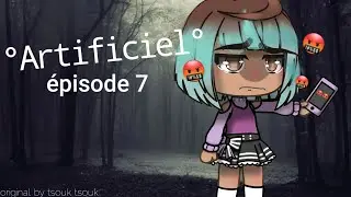 °Artificiel°🤖 -épisode 7-le passé  de Lena- gacha life //série fr//
