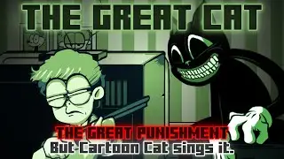 The Great Cat / The Great Punishment but Cartoon Cat sings it. [FNF Cover]