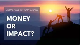 Money vs. Impact: Choosing Your Business Path (MUST WATCH Before You Start!)