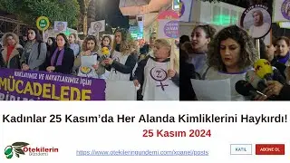 Kadınlar #25Kasım’da Her Alanda Kimliklerini Haykırdı!