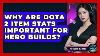 Why Are Dota 2 Item Stats Important For Hero Builds? - Pro Gaming Network