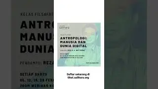 Kelas Filsafat kali ini membahas fenomena dunia digital dari sudut panjang antropologi. Yuk daftar!