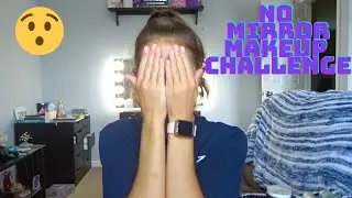OOF... NO MIRROR MAKEUP CHALLENGE