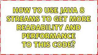 How to use java 8 streams to get more readability and performance to this code?