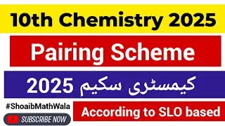 10th Chemistry Pairing scheme 2025|10th Class Chemistry Scheme 2025 |Chemistry scheme 2025 class 10