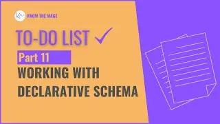 To-do list | Part-11 Working with declarative schema | Projects in Magento 2 #magento2