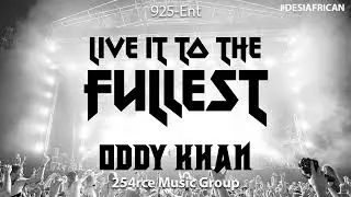 Live it to the Fullest (Official Audio) Oddy Khan #DesiAfrican