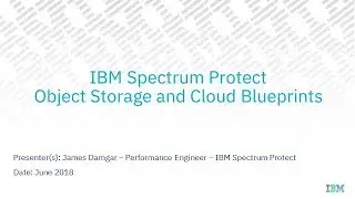 IBM Spectrum Protect Object Storage and Cloud Blueprints - Presentation