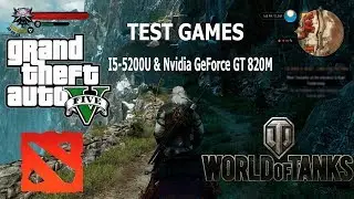 Test Games  i5-5200U & Nvidia 820M GTA5,The Witcher 3, Dota