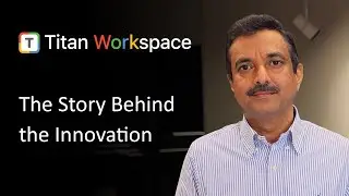 The Story Behind the Innovation | Titan Workspace