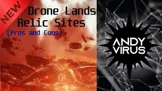 New Rogue Drones Relic Sites (Drone Lands) - Pros and Cons 