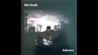 Die Strafe - Schwarz (full album)