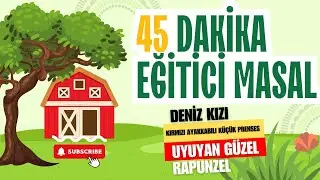 En Sevilen Masallar - Kesintisiz 45 Dakika Masal - Eğitici Masallar - Uyku Masalları