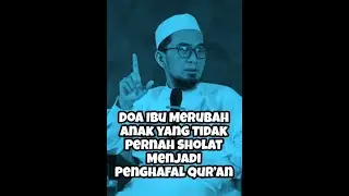 DOA IBU MERUBAH ANAK YANG TIDAK PERNAH SHOLAT MENJADI PENGHAFAL AL-QURAN