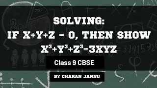 If x+y+z = 0, then show x³+y³+z³= 3xyz ||  9th class || step-by-step explanation || Charan tutorials