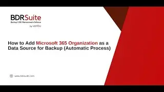 How to add Microsoft 365 organization as Data Source for Backup (Automatic Process) | BDRSuite Demo