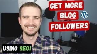 How to Get More Blog Followers Organically (Using SEO Tactics)