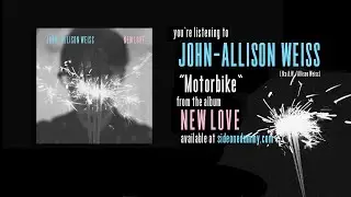 John-Allison Weiss (fka A.W./Allison Weiss) - Motorbike (Official Audio)