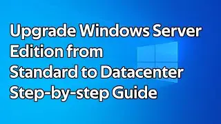 How to upgrade a Windows Server Edition from Standard to Datacenter