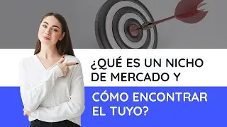 ¿Qué es un nicho de mercado y cómo encontrar el tuyo?