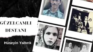 GÜZELÇAMLI DESTANI - (Mübadelenin 100. Yılı Anısına)