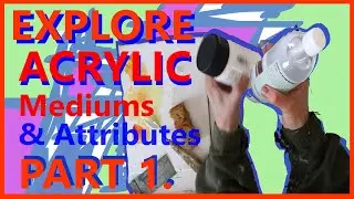 Exploring Acrylics Mediums; and the extensive possibilities offered by this versatile medium. Part 1