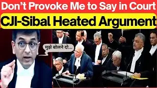 'CJI-Sibal Heated Exchange ; Dont' Provoke Me to Say in Court'. #lawchakra #supremecourtofindia