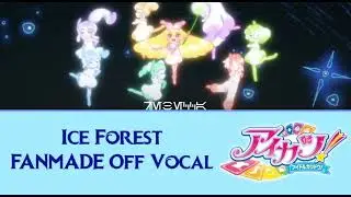 Ice Forest - Off Vocal (FANMADE, Aikatsu! 10th STORY ~STARWAY To The Future~)
