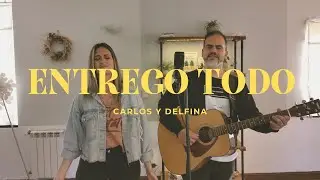 Have it all -ENTREGO TODO -  Carlos y Delfina (Have it all - Bethel Music) Se trata de ti