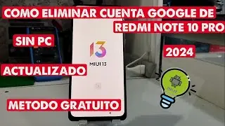 ELIIMINAR CUENTA GOOGLE REDMI NOTE 10 PRO ACTUALIZADO2024