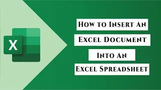 How to Insert an Excel Document into an Excel Spreadsheet 
