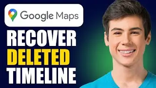 How To Recover Deleted Timeline On Google Maps (Step By Step)