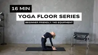 16 MIN YOGA FLOOR SERIES // Beginner Friendly // No Equipment
