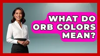 What Do Orb Colors Mean? - Inside the Supernatural