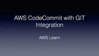 AWS CodeCommit with GIT Integration - CICD Part 1