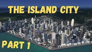 THE ISLAND CITY - CITIES SKYLINES #1